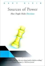 Sources of Power: How People Make Decisions, Gary A. Klein